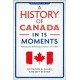 A History of Canada in 15 Moments: Making and Remaking a Nation since 1867