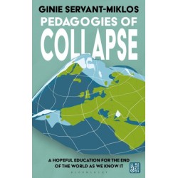 Pedagogies of Collapse: A Hopeful Education for The End of The World as We Know It