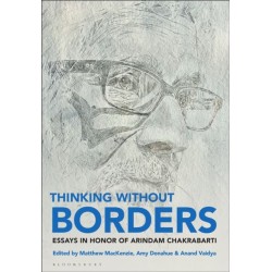 Thinking without Borders: Essays in Honor of Arindam Chakrabarti