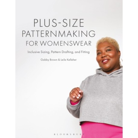 Plus-size Patternmaking for Womenswear: Inclusive Sizing, Pattern Drafting, and Fitting