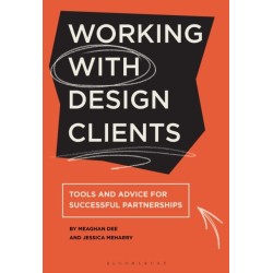 Working with Design Clients: Tools and advice for successful partnerships