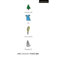 Anna Ziegler: Plays One: Photograph 51- A Delicate Ship Boy- The Last Match