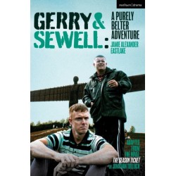 Gerry & Sewell: A Purely Belter Adventure: Adapted from the novel The Season Ticket by Jonathan Tulloch