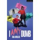 I Ain't Dumb