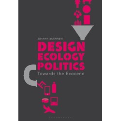 Design, Ecology, Politics: Towards the Ecocene