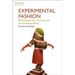 Experimental Fashion: Performance Art, Carnival and the Grotesque Body