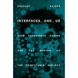 Interfaces and Us: User Experience Design and the Making of the Computable Subject