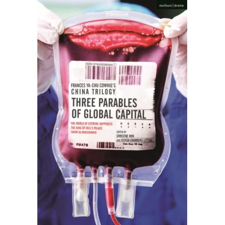 Frances Ya-Chu Cowhig's China Trilogy: Three Parables of Global Capital: The World of Extreme Happiness- Snow in Midsummer- The King of Hell’s Palace
