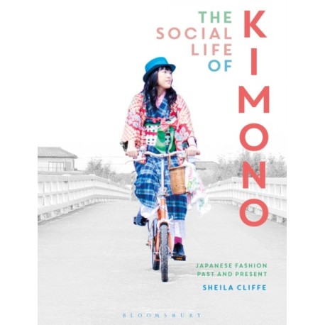 The Social Life of Kimono: Japanese Fashion Past and Present