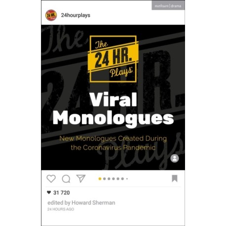 The 24 Hour Plays Viral Monologues: New Monologues Created During the Coronavirus Pandemic