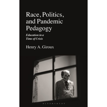 Race, Politics, and Pandemic Pedagogy: Education in a Time of Crisis