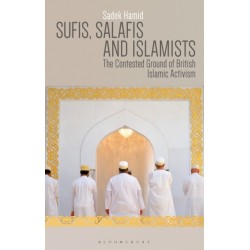 Sufis, Salafis and Islamists: The Contested Ground of British Islamic Activism