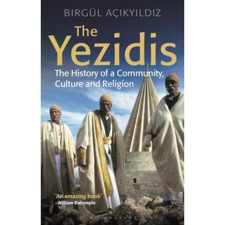 The Yezidis: The History of a Community, Culture and Religion