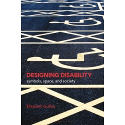 Designing Disability: Symbols, Space, and Society