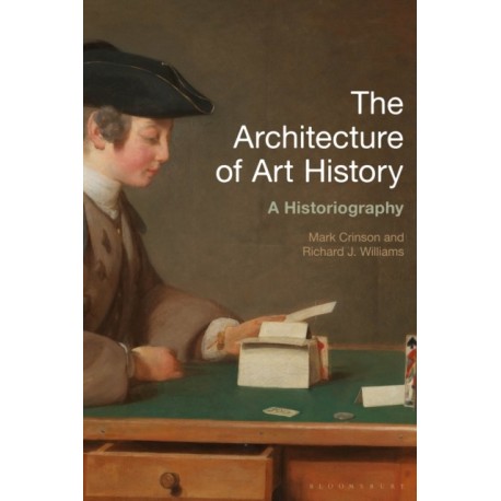 The Architecture of Art History: A Historiography