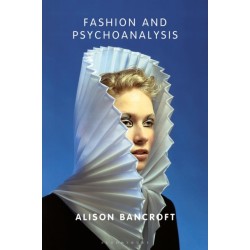Fashion and Psychoanalysis: Styling the Self