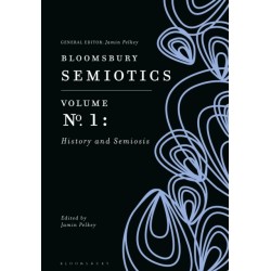 Bloomsbury Semiotics Volume 1: History and Semiosis
