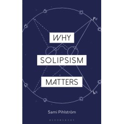 Why Solipsism Matters