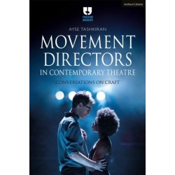Movement Directors in Contemporary Theatre: Conversations on Craft
