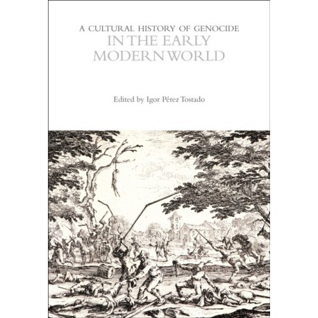 A Cultural History of Genocide in the Early Modern World