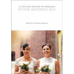 A Cultural History of Marriage in the Modern Age