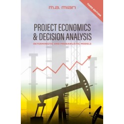 Project Economics & Decision Analysis: Deterministic and Probabilistic Models