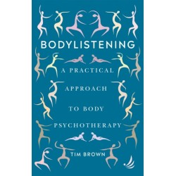 Bodylistening: A practical approach to body psychotherapy