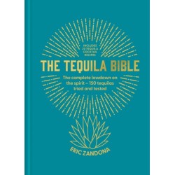 The Tequila Bible: The complete lowdown on the spirit – 150 tequilas tried and tested