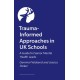 Trauma-Informed Approaches in UK Schools: A Guide for Senior Mental Health Leads