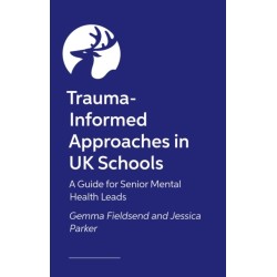 Trauma-Informed Approaches in UK Schools: A Guide for Senior Mental Health Leads