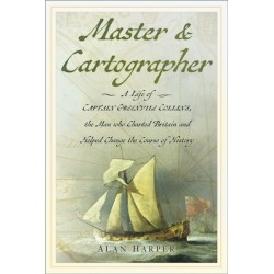 Master and Cartographer: A Life of Captain Greenvile Collins, the Man who Charted Britain and Helped Change the Course of History