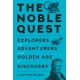 The Noble Quest: Explorers and Adventurers in the Golden Age of Discovery
