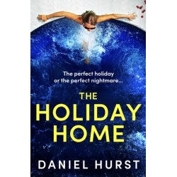 The Holiday Home: A completely unputdownable and addictive psychological thriller
