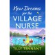 New Dreams for the Village Nurse: A totally gorgeous feel-good romance