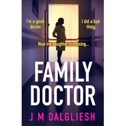 Family Doctor: A totally gripping and pulse-pounding psychological thriller