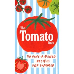 The Tomato Deck: 30 Vine-Ripened Recipes for Summer