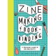 Zine Making and Bookbinding: A Beginner's Guide in 25 Projects