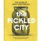 The Pickled City: The Story of New York Pickles