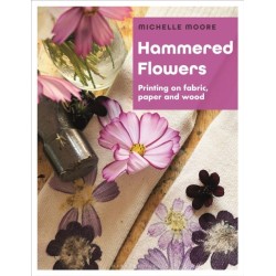 Hammered Flowers: Printing on Fabric, Paper and Wood