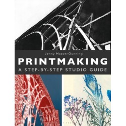 Printmaking: A Step-by-Step Studio Guide
