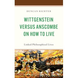 Wittgenstein Versus Anscombe on How to Live: Linked Philosophical Lives