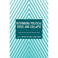 Rethinking Political Crisis and Collapse: Hannah Arendt and Simone Weil