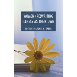 Women (Re)Writing Illness as Their Own