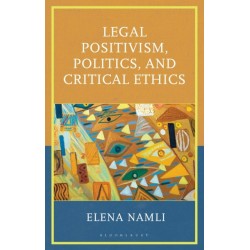 Legal Positivism, Politics, and Critical Ethics