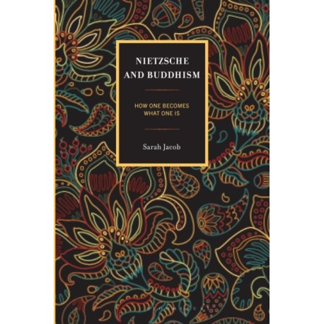 Nietzsche and Buddhism: How One Becomes What One Is