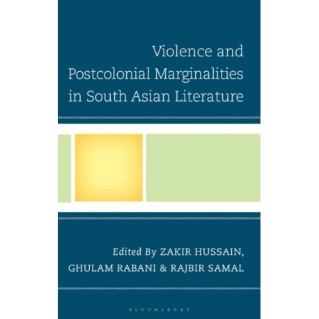 Violence and Postcolonial Marginalities in South Asian Literature