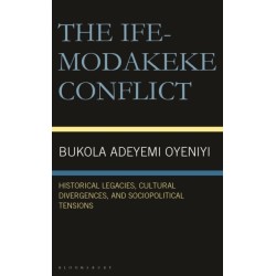 The Ife-Modakeke Conflict: Historical Legacies, Cultural Divergences, and Sociopolitical Tensions