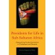 Presidents for Life in Sub-Saharan Africa: Unpuzzling Authoritarianism in Zimbabwe and Rwanda