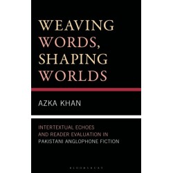 Weaving Words, Shaping Worlds: Intertextual Echoes and Reader Evaluation in Pakistani Anglophone Fiction
