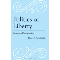 Politics of Liberty: Essays on Montesquieu
